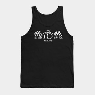 He is Risen He is Not Here Easter Resurrection Mark 16:6 Tank Top